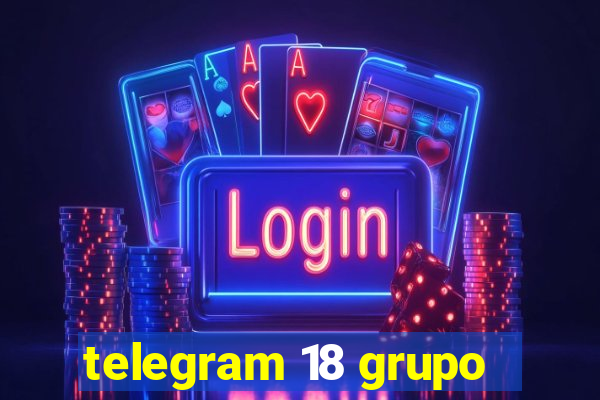 telegram 18 grupo